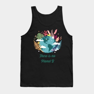 There is no planet b design for climate change awareness Tank Top